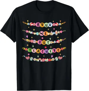 Bruh We Out Last Day Of School Friendship Bracelets Teachers T-Shirt